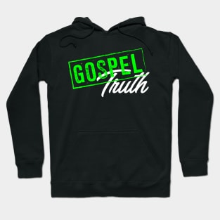 Gospel truth Hoodie